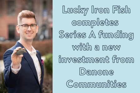 Lucky Iron Fish, completes Series A Funding with a new investment from Danone Communities to better help address iron deficiency