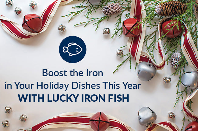 Boost the Iron in Your Holiday Dishes This Year with Lucky Iron Fish